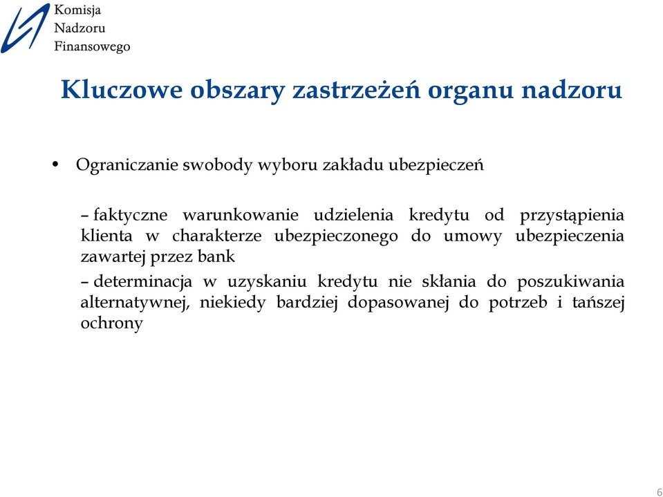 ubezpieczonego do umowy ubezpieczenia zawartej przez bank determinacja w uzyskaniu kredytu