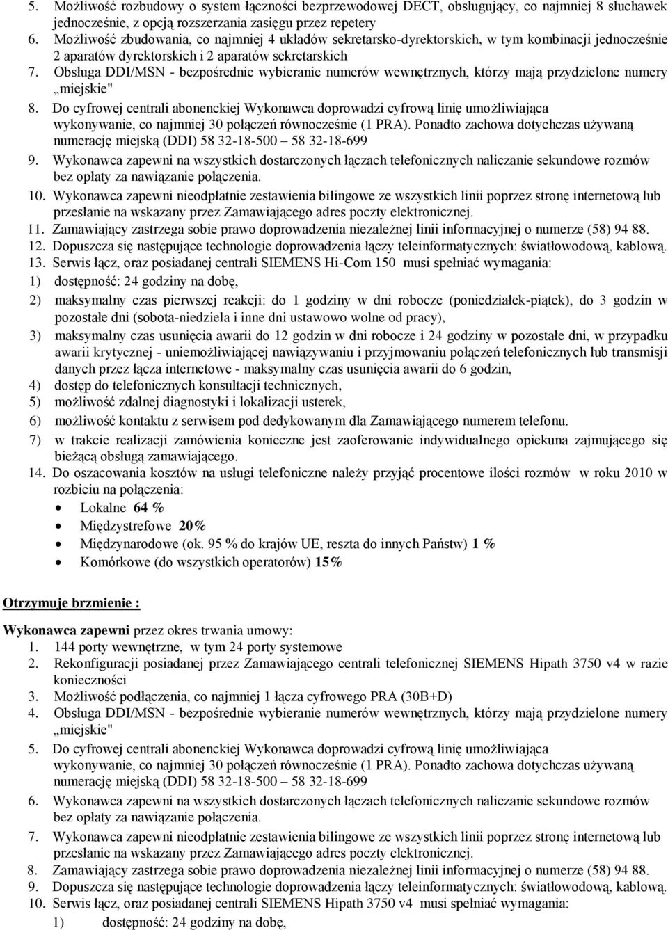 Obsługa DDI/MSN - bezpośrednie wybieranie numerów wewnętrznych, którzy mają przydzielone numery miejskie" 8.