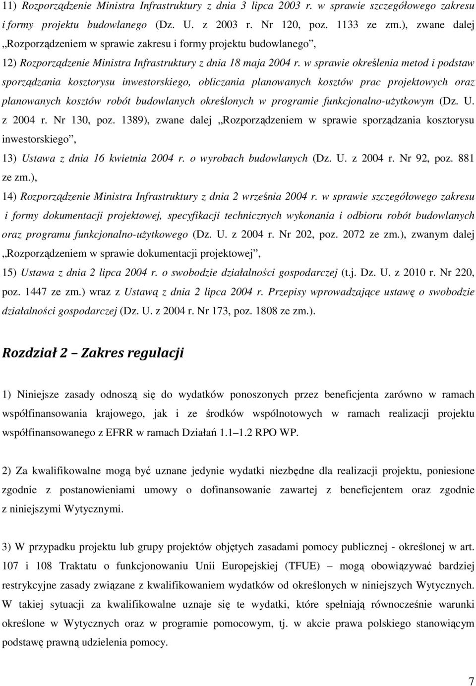 w sprawie określenia metod i podstaw sporządzania kosztorysu inwestorskiego, obliczania planowanych kosztów prac projektowych oraz planowanych kosztów robót budowlanych określonych w programie