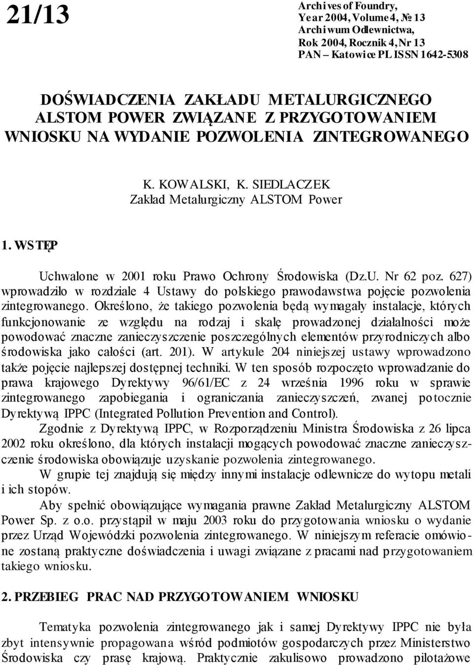 627) wprowadziło w rozdziale 4 Ustawy do polskiego prawodawstwa pojęcie pozwolenia zintegrowanego.