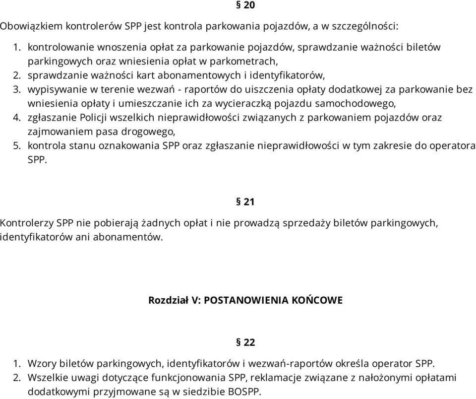 wypisywanie w terenie wezwań - raportów do uiszczenia opłaty dodatkowej za parkowanie bez wniesienia opłaty i umieszczanie ich za wycieraczką pojazdu samochodowego, 4.