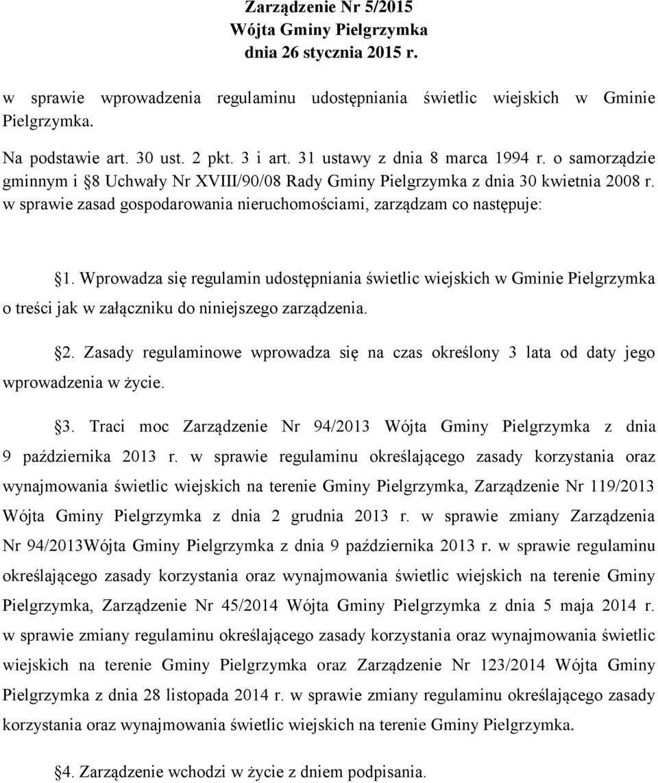 w sprawie zasad gospodarowania nieruchomościami, zarządzam co następuje: 1.