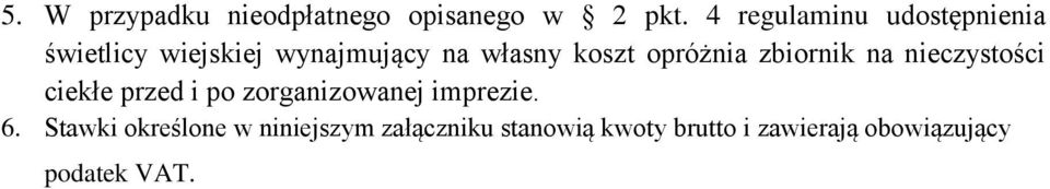 opróżnia zbiornik na nieczystości ciekłe przed i po zorganizowanej imprezie.