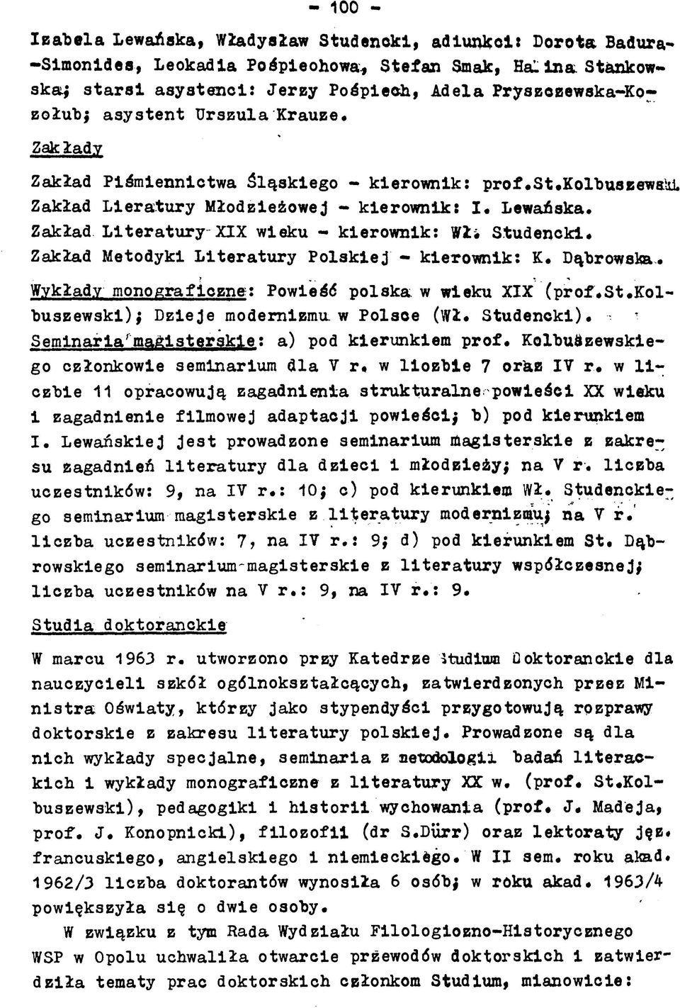 Lewańska* Zakład Literatury XIX wieku - kierownik: Włi Studencki. Zakład Metodyki Literatury Polskiej - kierownik: K* Dąbrowa!». Wykłady monograficzne: Powieść polska w wieku XIX (prof.st.