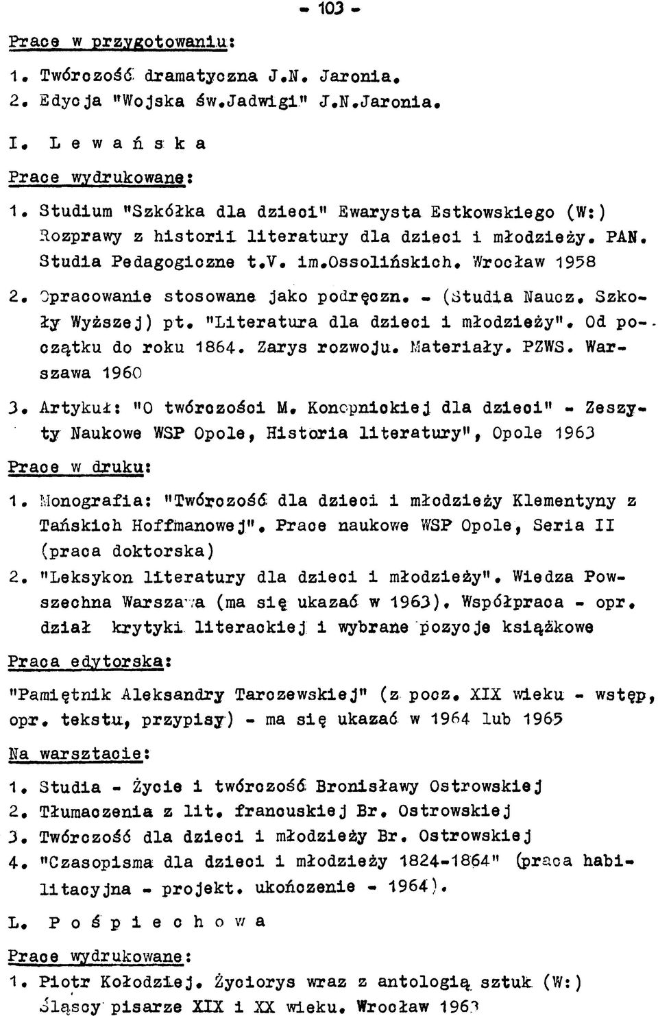 Od po-- czątku do roku 1864. Zarys rozwoju. Materiały. PZWS. Warszawa 1960 3. Artykuł: "0 twórozośoi M.