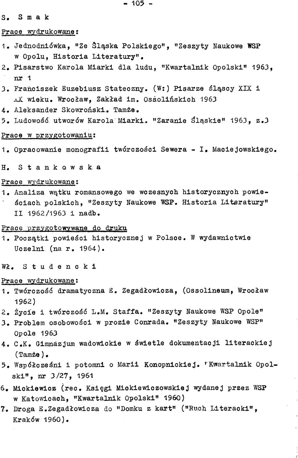 . "Zaranie Śląskie" 1963, z.3 Prace w przygotowaniu: 1. Opracowanie monografii twórczości Sewera - I. Maciejowskiego. H. S t a n к o w s к a I.