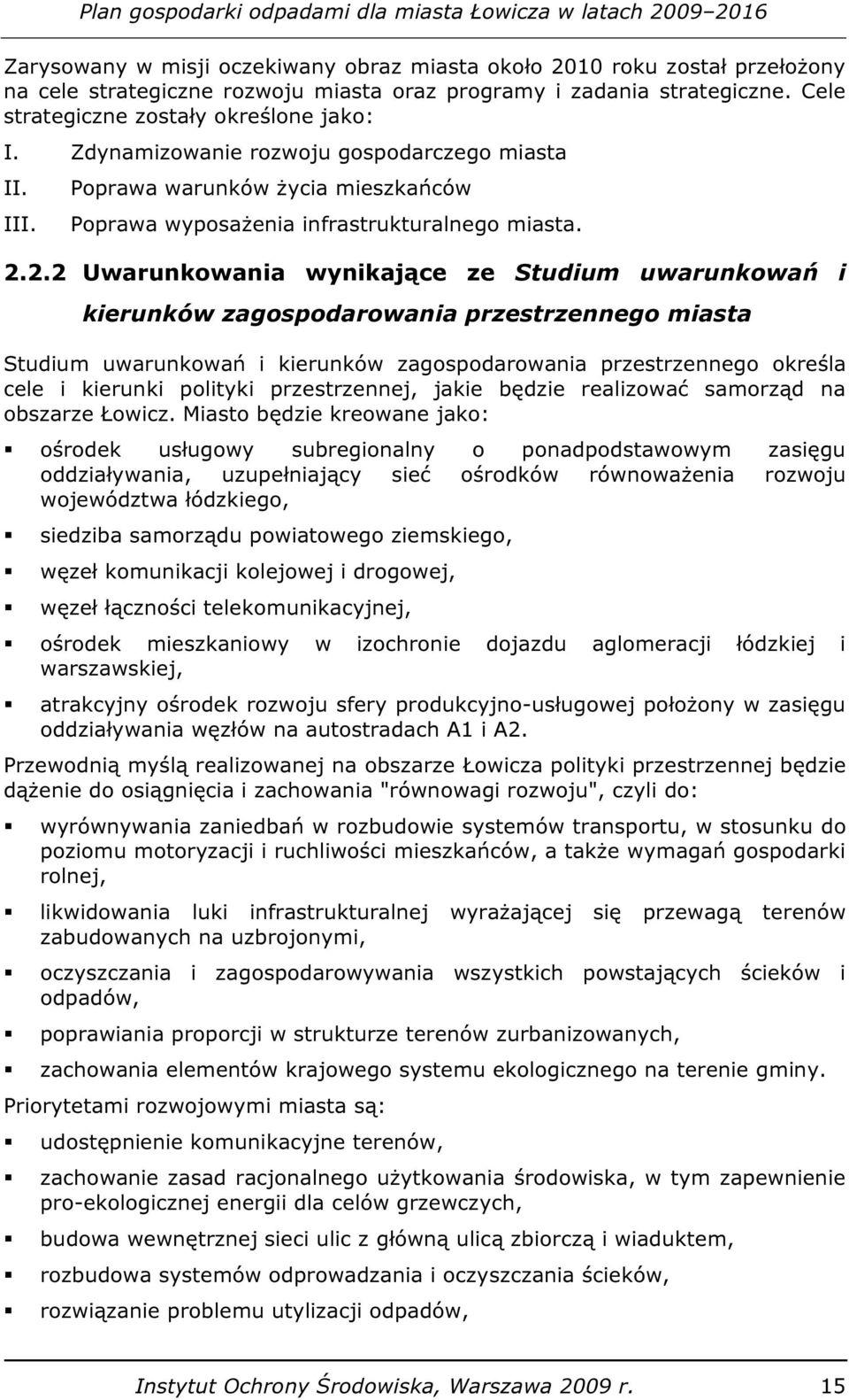 2.2 Uwarunkowania wynikające ze Studium uwarunkowań i kierunków zagospodarowania przestrzennego miasta Studium uwarunkowań i kierunków zagospodarowania przestrzennego określa cele i kierunki polityki