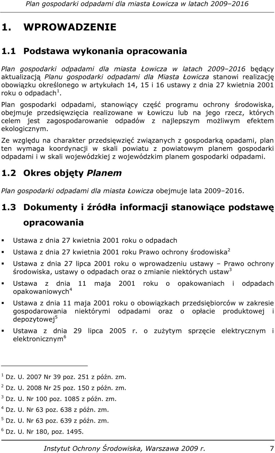 określonego w artykułach 14, 15 i 16 ustawy z dnia 27 kwietnia 2001 roku o odpadach 1.