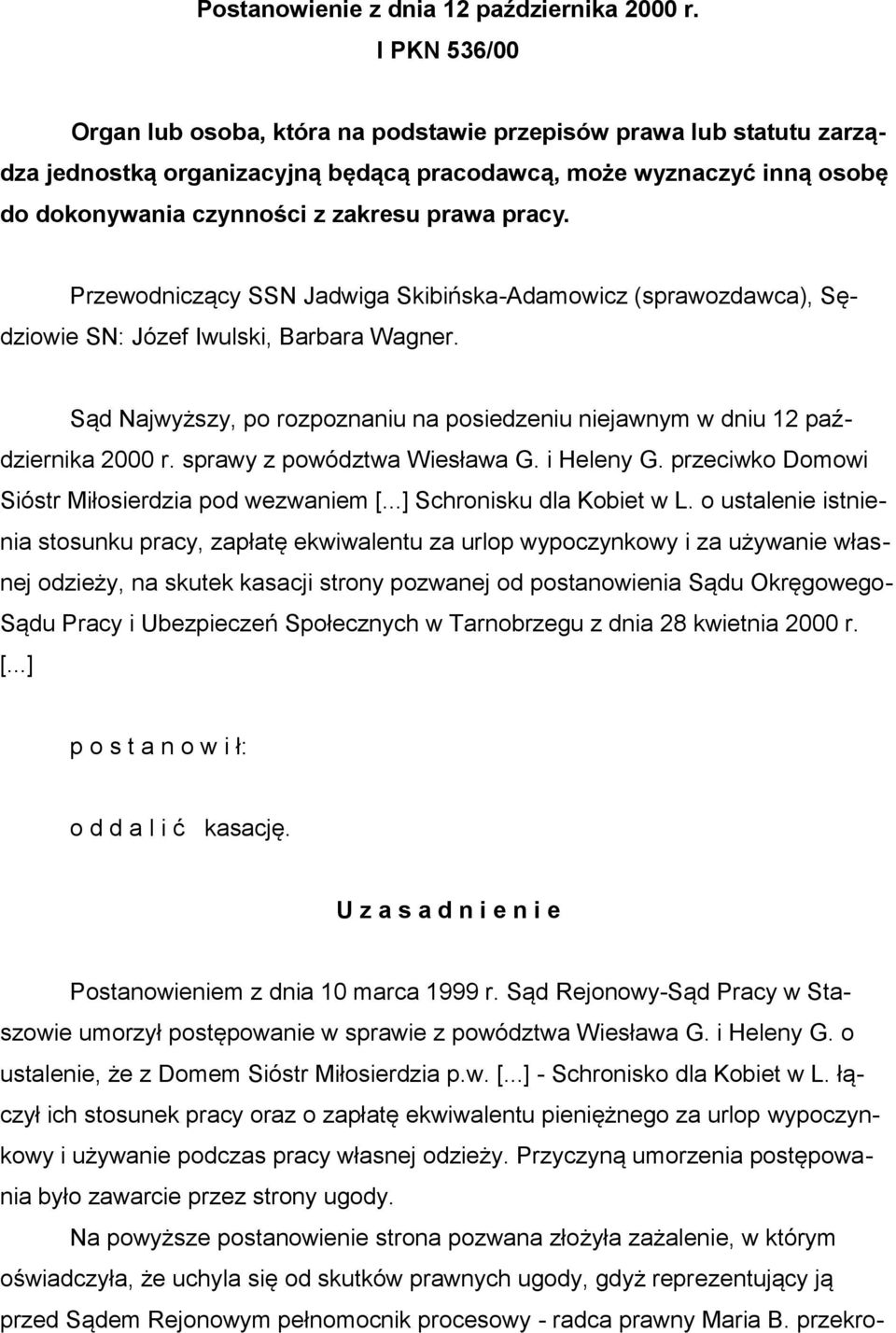 pracy. Przewodniczący SSN Jadwiga Skibińska-Adamowicz (sprawozdawca), Sędziowie SN: Józef Iwulski, Barbara Wagner. Sąd Najwyższy, po rozpoznaniu na posiedzeniu niejawnym w dniu 12 października 2000 r.