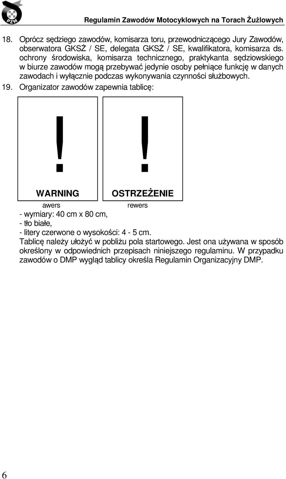 wykonywania czynności służbowych. 19. Organizator zawodów zapewnia tablicę:!