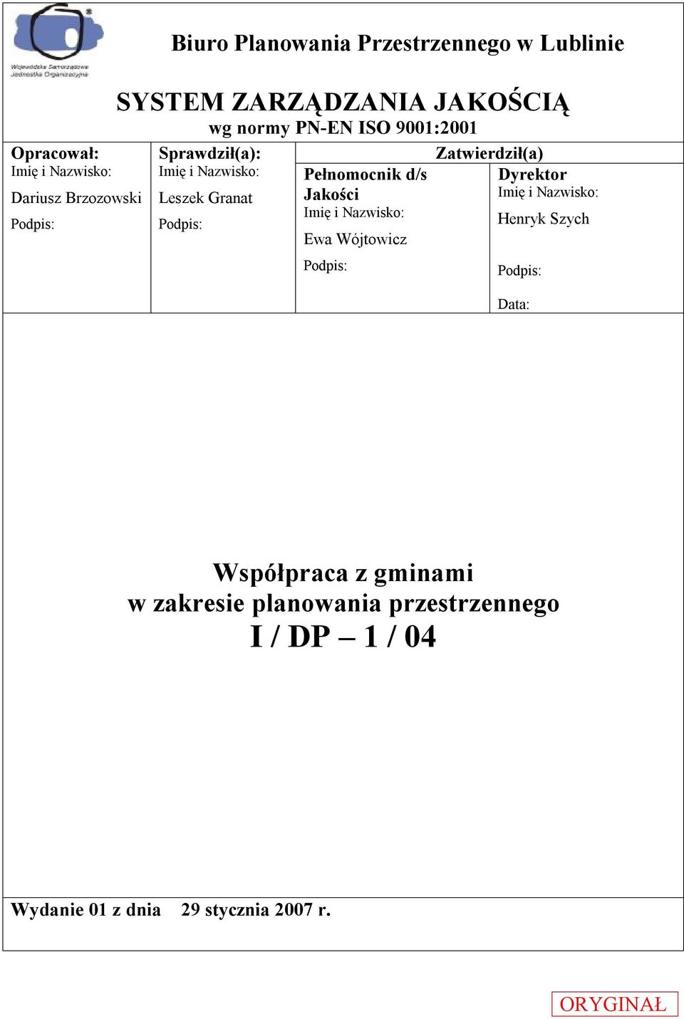 9001:2001 Zatwierdził(a) Pełnomocnik d/s Jakości Imię i Nazwisko: Ewa Wójtowicz