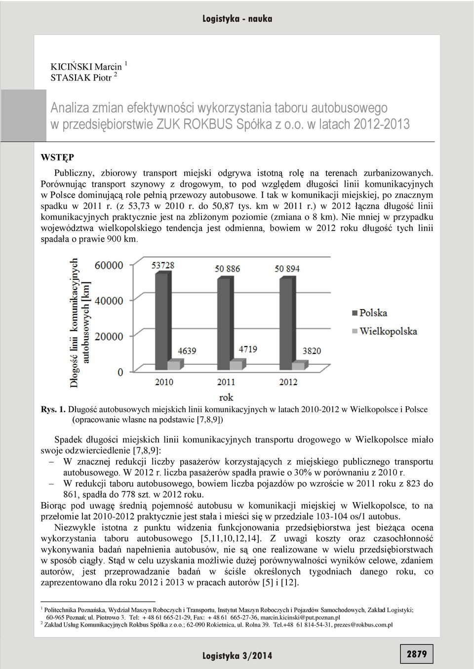 (z 53,73 w 2010 r. do 50,87 tys. km w 2011 r.) w 2012 łączna długość linii komunikacyjnych praktycznie jest na zbliżonym poziomie (zmiana o 8 km).