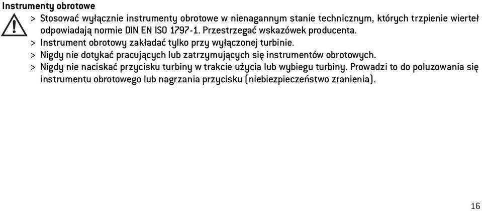 > Instrument obrotowy zakładać tylko przy wyłączonej turbinie.