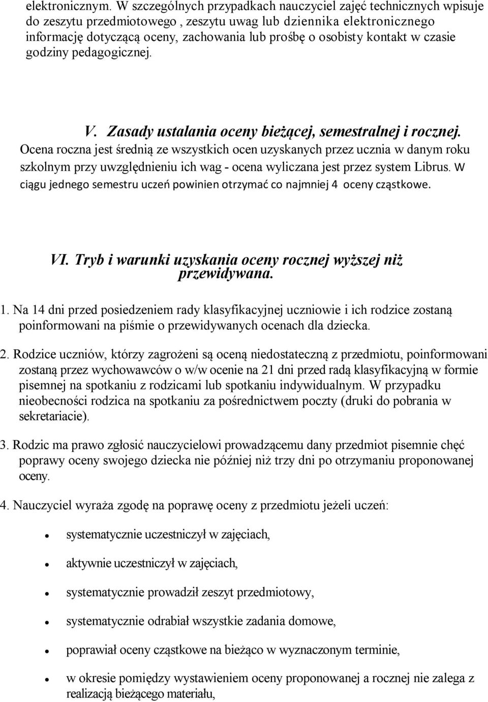 kontakt w czasie godziny pedagogicznej. V. Zasady ustalania oceny bieżącej, semestralnej i rocznej.