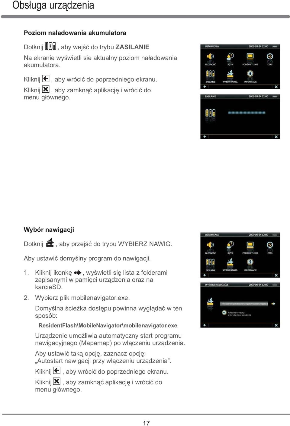 Kliknij ikonkę, wyświetli się lista z folderami zapisanymi w pamięci urządzenia oraz na karciesd. 2. Wybierz plik mobilenavigator.exe.