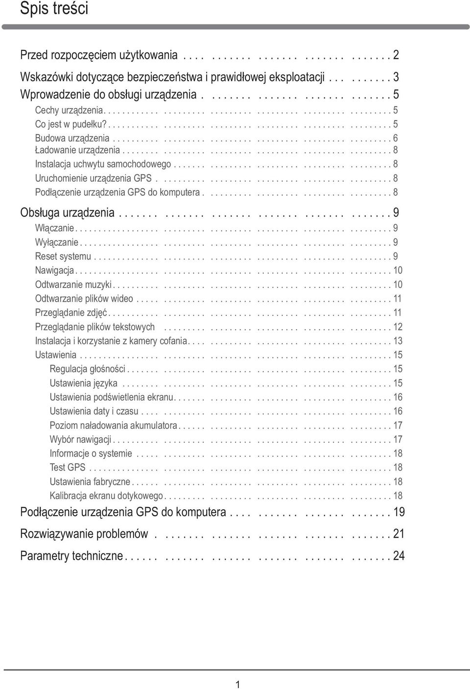 ...................................................... 6 Ładowanie urządzenia..................................................... 8 Instalacja uchwytu samochodowego........................................... 8 Uruchomienie urządzenia GPS.