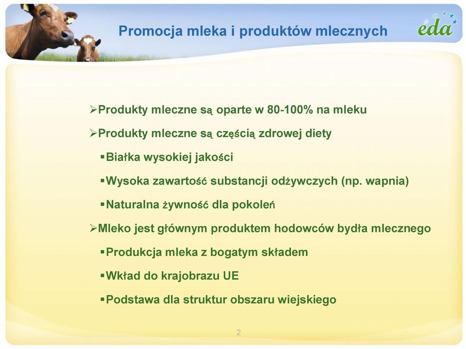 (np. wapnia) Naturalna żywność dla pokoleń Mleko jest głównym produktem hodowców bydła