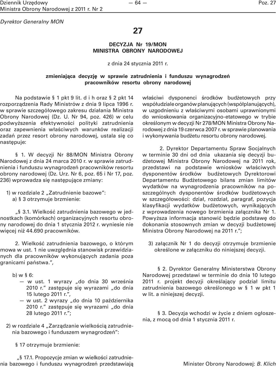 d i h oraz 2 pkt 14 rozporządzenia Rady Ministrów z dnia 9 lipca 1996 r. w sprawie szczegółowego zakresu działania Ministra Obrony Narodowej (Dz. U. Nr 94, poz.