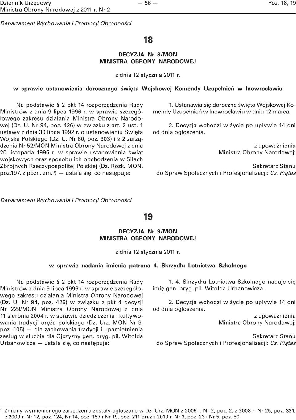 w sprawie szczegółowego zakresu działania Ministra Obrony Narodowej (Dz. U. Nr 94, poz. 426) w związku z art. 2 ust. 1 ustawy z dnia 30 lipca 1992 r. o ustanowieniu Święta Wojska Polskiego (Dz. U. Nr 60, poz.