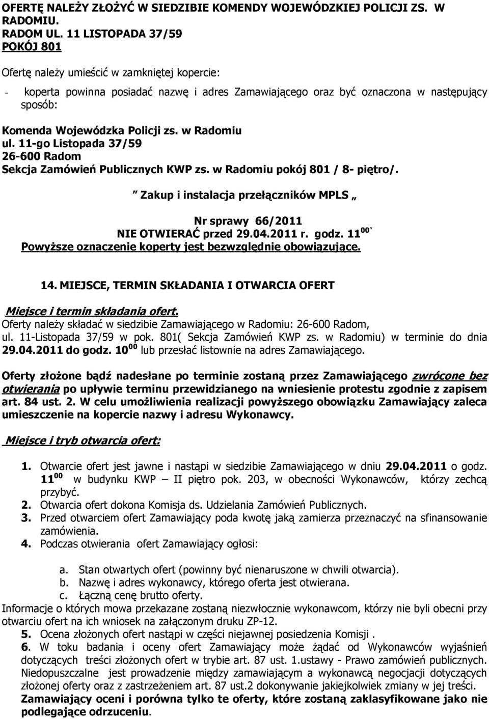 zs. w Radomiu ul. 11-go Listopada 37/59 26-600 Radom Sekcja Zamówień Publicznych KWP zs. w Radomiu pokój 801 / 8- piętro/.