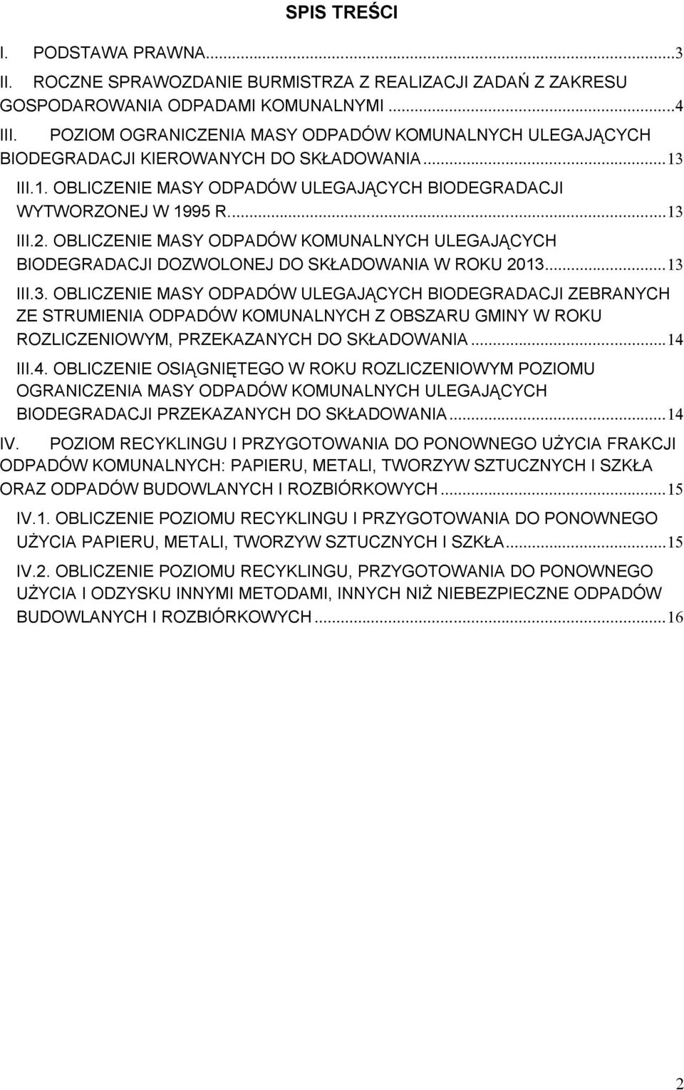 OBLICZENIE MASY ODPADÓW KOMUNALNYCH ULEGAJĄCYCH BIODEGRADACJI DOZWOLONEJ DO SKŁADOWANIA W ROKU 2013 