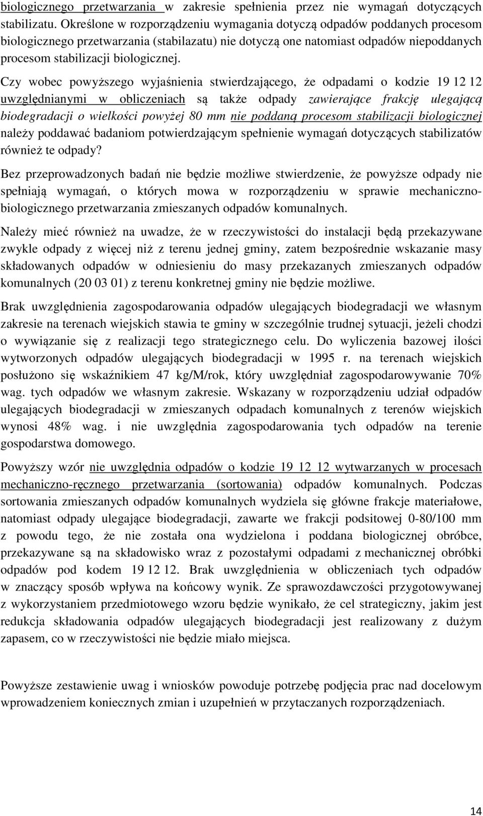 Czy wobec powyższego wyjaśnienia stwierdzającego, że odpadami o kodzie 19 12 12 uwzględnianymi w obliczeniach są także odpady zawierające frakcję ulegającą biodegradacji o wielkości powyżej 80 mm nie