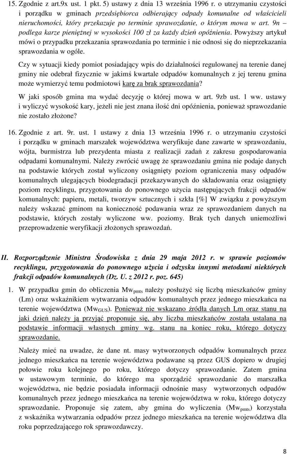 9n podlega karze pieniężnej w wysokości 100 zł za każdy dzień opóźnienia.