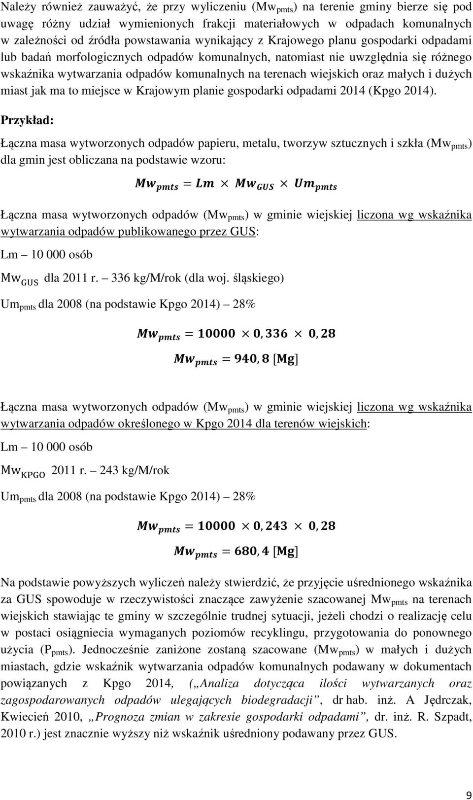 oraz małych i dużych miast jak ma to miejsce w Krajowym planie gospodarki odpadami 2014 (Kpgo 2014).