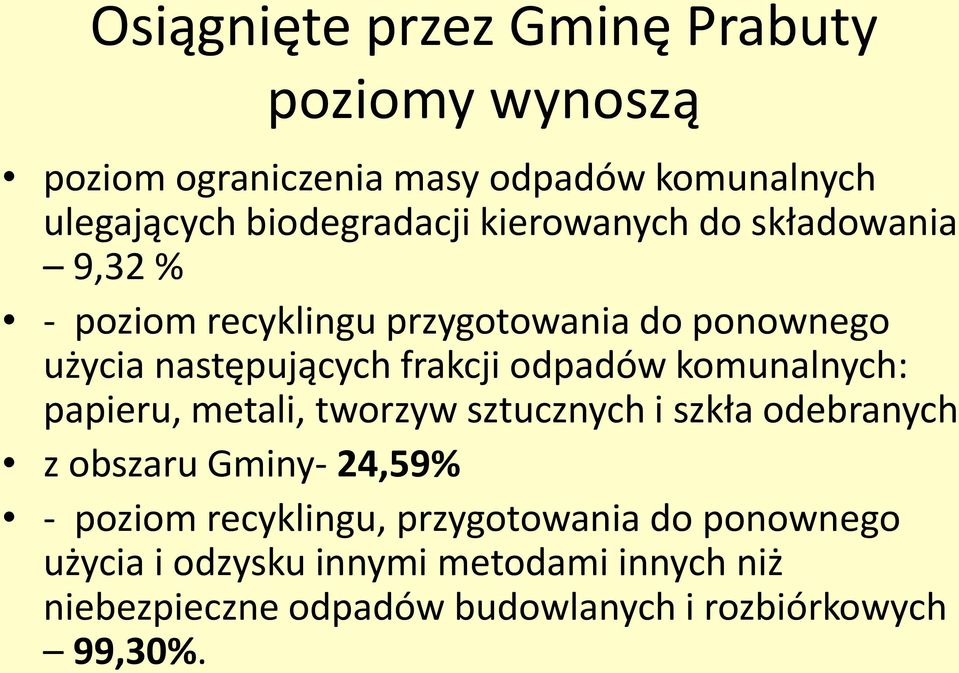 komunalnych: papieru, metali, tworzyw sztucznych i szkła odebranych z obszaru Gminy- 24,59% - poziom recyklingu,