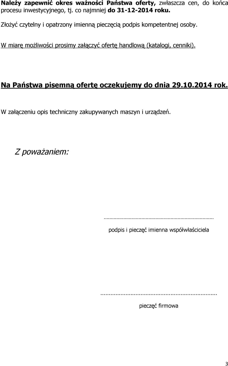 W miarę możliwości prosimy załączyć ofertę handlową (katalogi, cenniki).