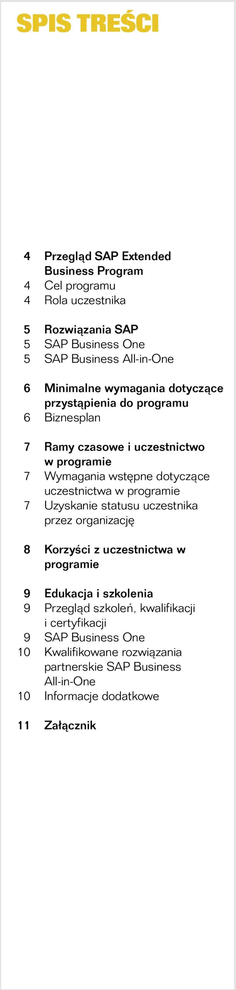 dotyczące uczestnictwa w programie 7 Uzyskanie statusu uczestnika przez organizację ^ 8 Korzyści z uczestnictwa w programie ^ 9 Edukacja i szkolenia 9