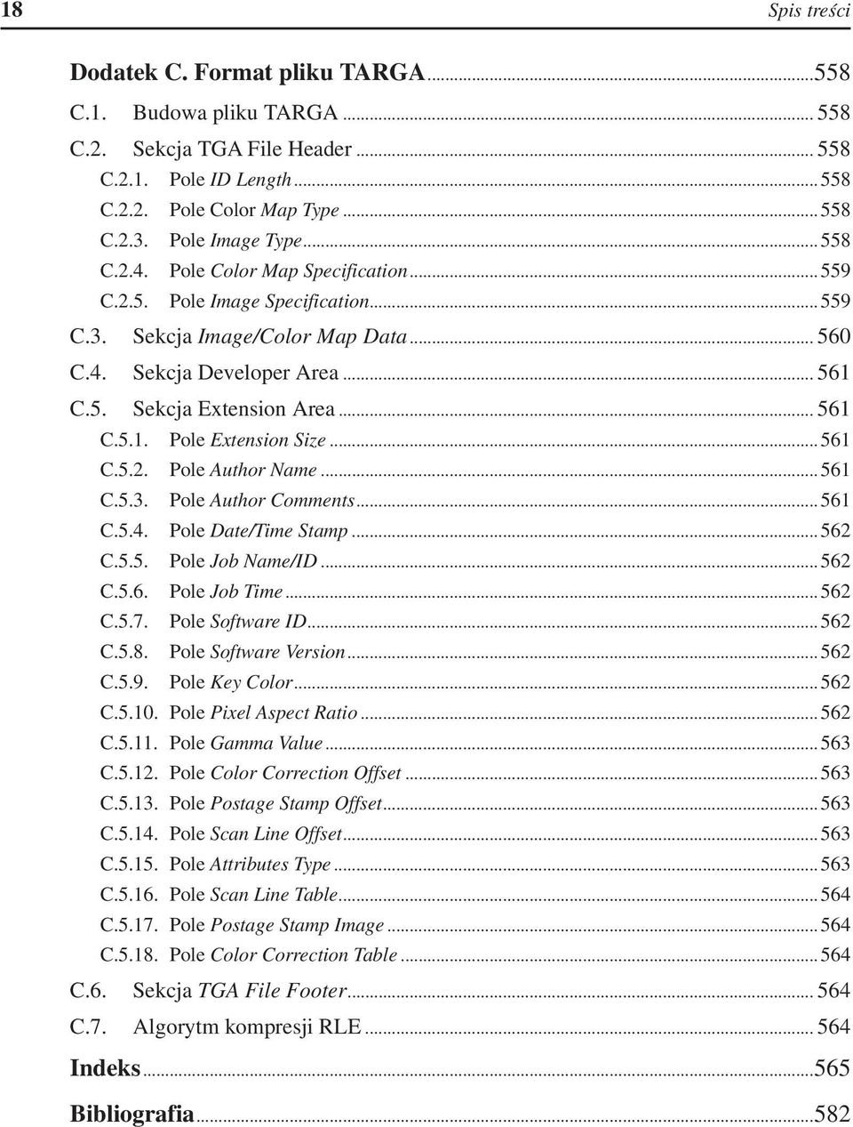 .. 561 C.5.1. Pole Extension Size... 561 C.5.2. Pole Author Name... 561 C.5.3. Pole Author Comments... 561 C.5.4. Pole Date/Time Stamp... 562 C.5.5. Pole Job Name/ID... 562 C.5.6. Pole Job Time.