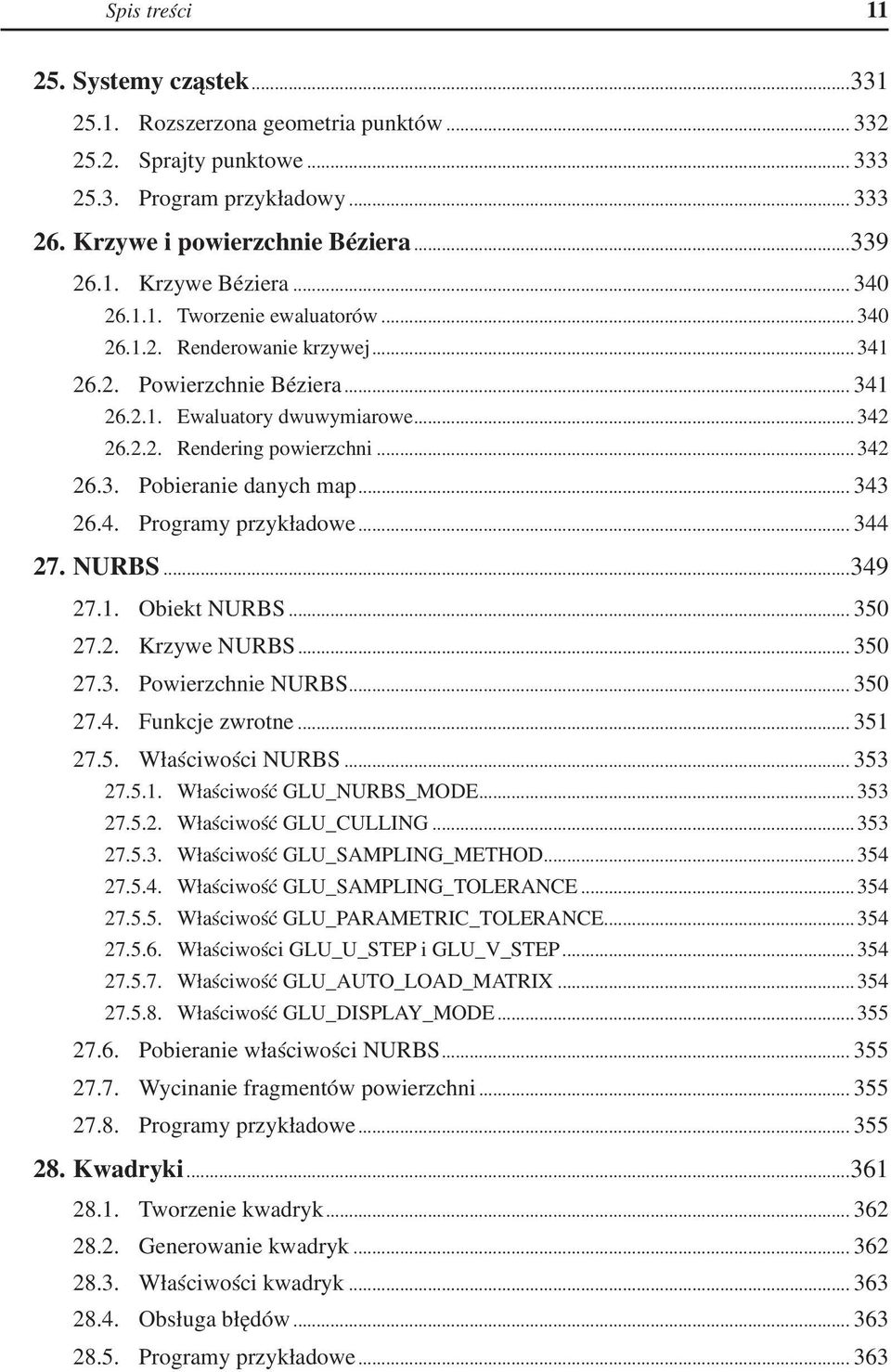 .. 343 26.4. Programy przykładowe... 344 27. NURBS...349 27.1. Obiekt NURBS... 350 27.2. Krzywe NURBS... 350 27.3. Powierzchnie NURBS... 350 27.4. Funkcje zwrotne... 351 27.5. Właściwości NURBS.