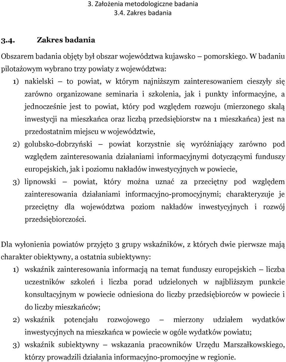 informacyjne, a jednocześnie jest to powiat, który pod względem rozwoju (mierzonego skalą inwestycji na mieszkańca oraz liczbą przedsiębiorstw na 1 mieszkańca) jest na przedostatnim miejscu w