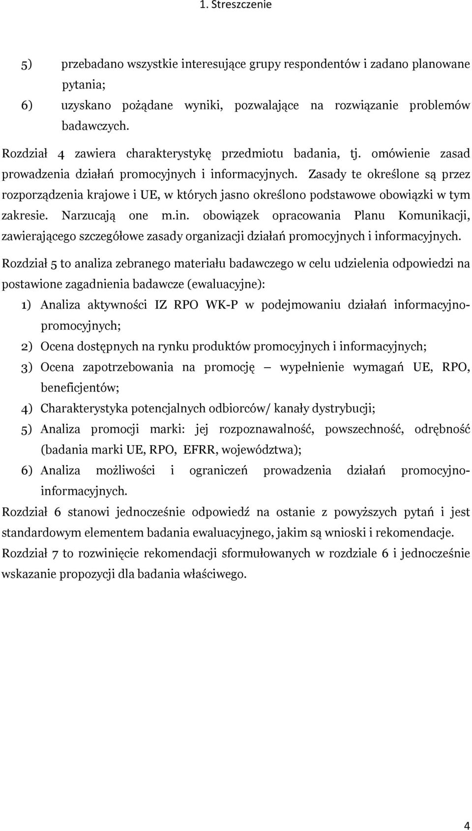 Zasady te określone są przez rozporządzenia krajowe i UE, w których jasno określono podstawowe obowiązki w tym zakresie. Narzucają one m.in.