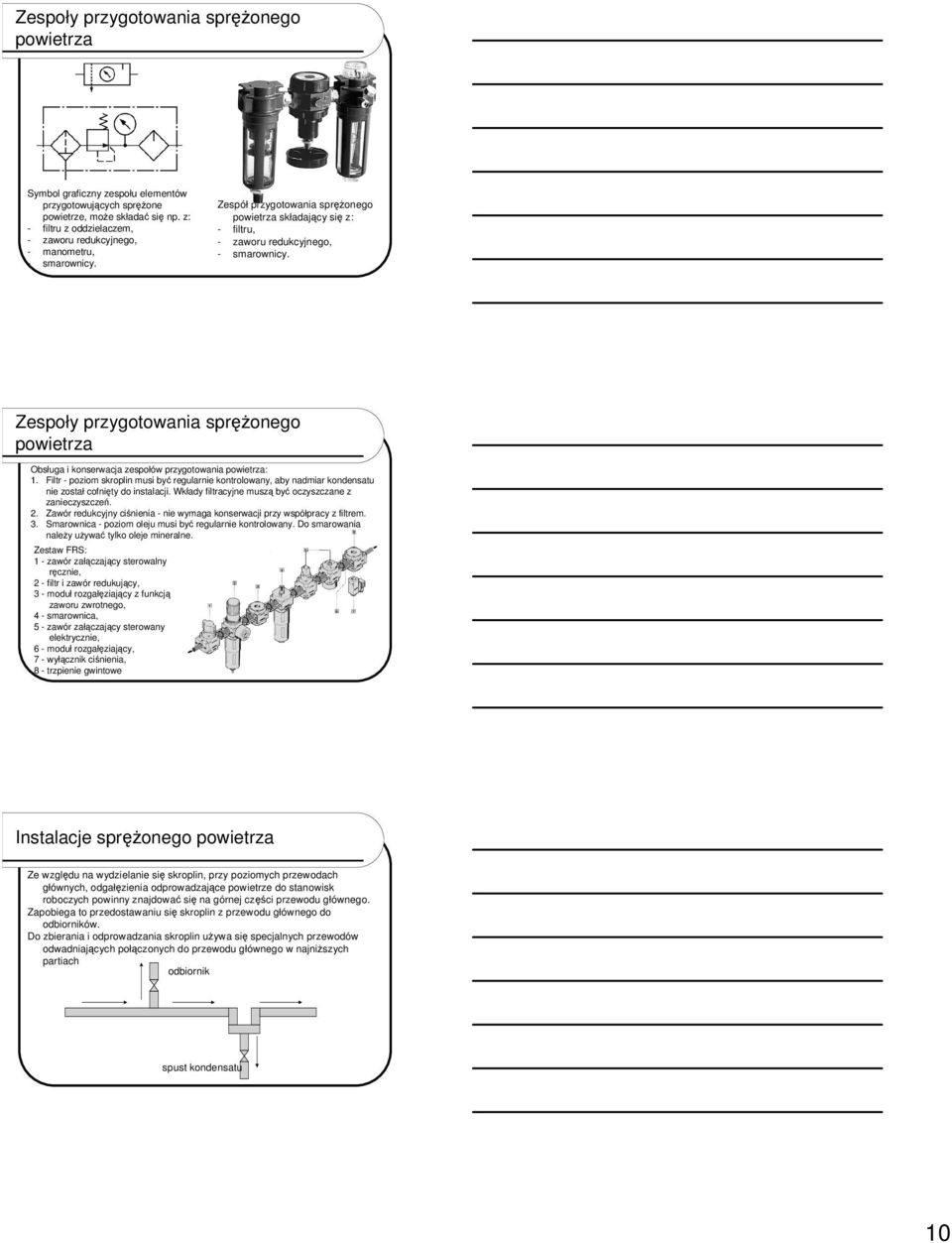 Zespoły przygotowania spronego powietrza Obsługa i konserwacja zespołów przygotowania powietrza: 1.