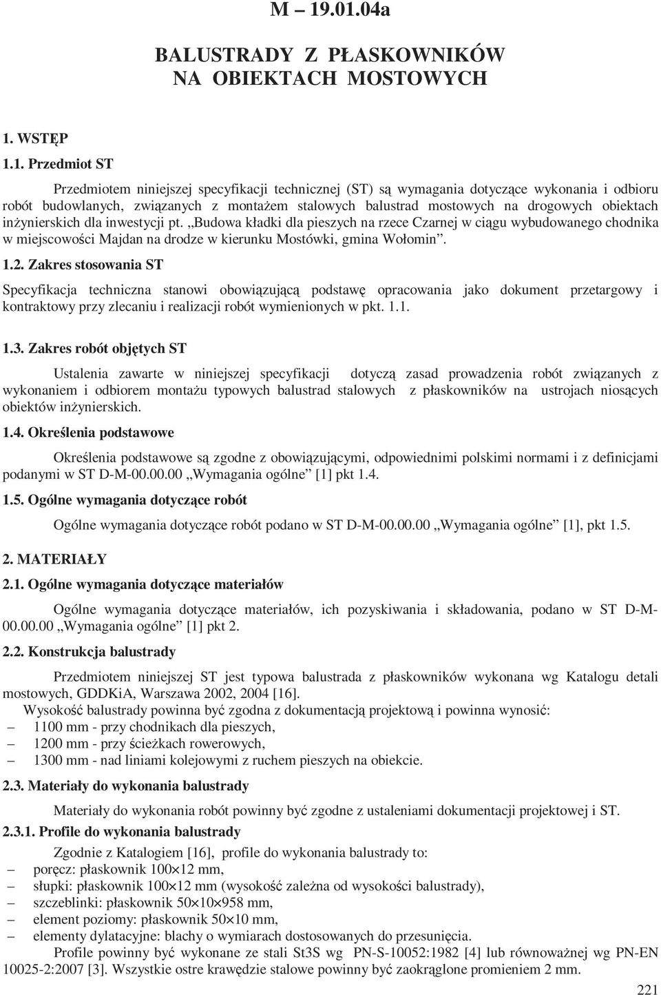 Budowa kładki dla pieszych na rzece Czarnej w ciągu wybudowanego chodnika w miejscowości Majdan na drodze w kierunku Mostówki, gmina Wołomin. 1.2.