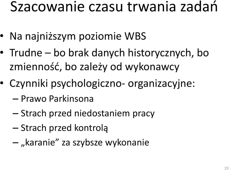 Czynniki psychologiczno- organizacyjne: Prawo Parkinsona Strach