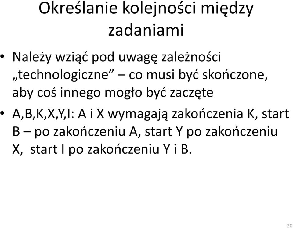 mogło być zaczęte A,B,K,X,Y,I: A i X wymagają zakończenia K, start