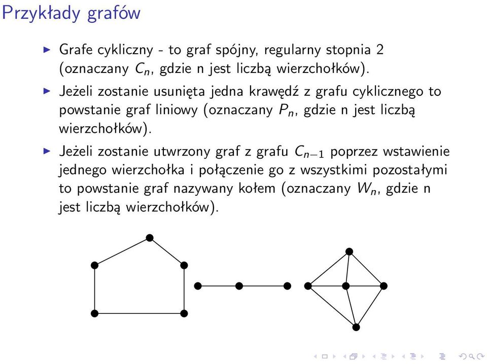 Jeżeli zostanie usunięta jedna krawędź z grafu cyklicznego to powstanie graf liniowy (oznaczany P n, gdzie n jest