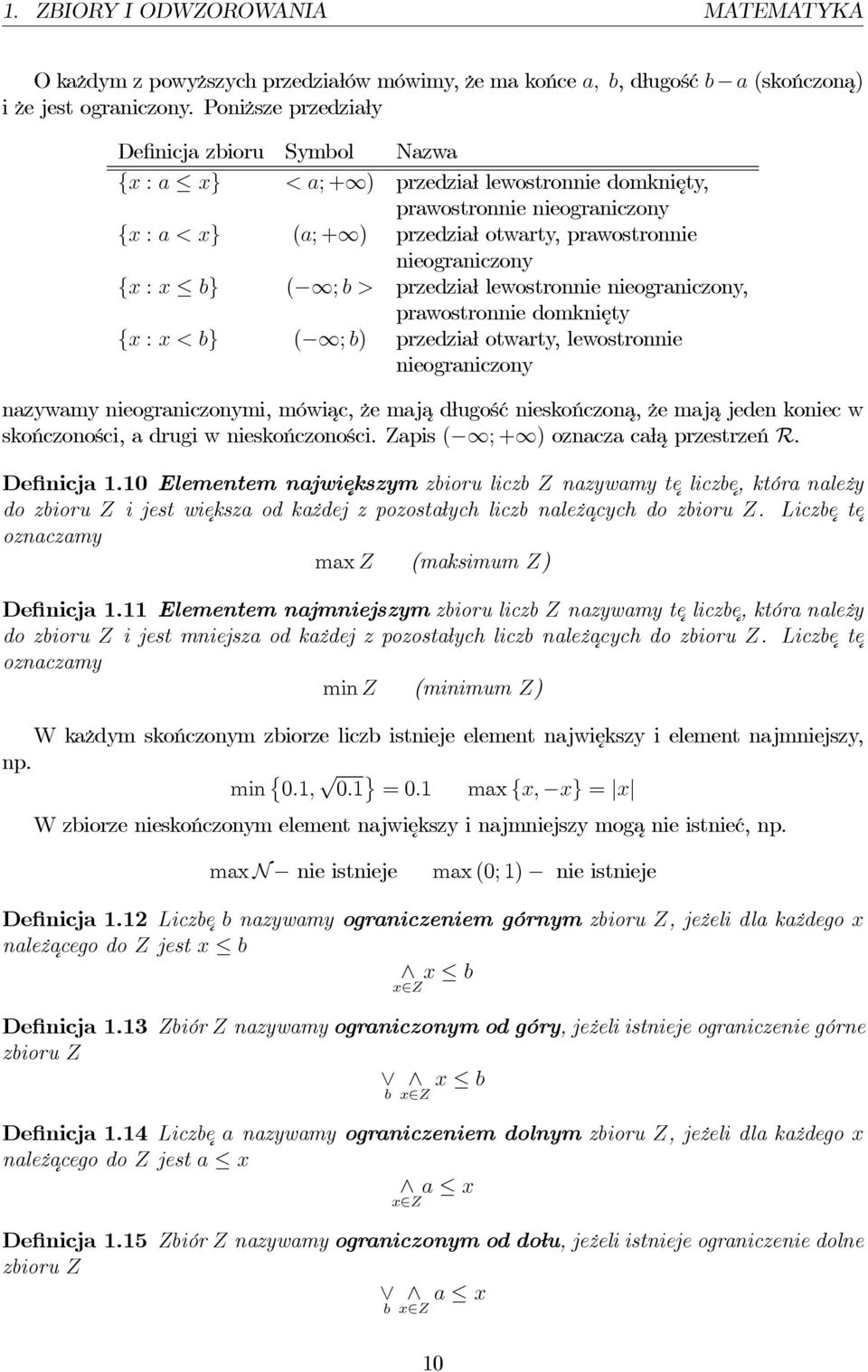 {x : x b} ( ; b > przedział lewostronnie nieograniczony, prawostronnie domknięty {x : x < b} ( ; b) przedział otwarty, lewostronnie nieograniczony nazywamy nieograniczonymi, mówiac, że majadługość