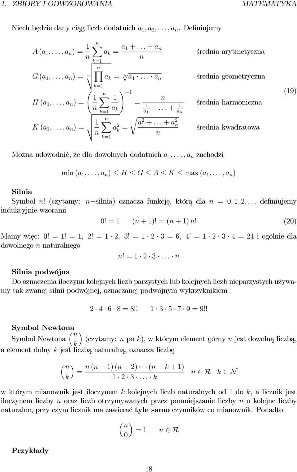 ..+ a n n średnia arytmetyczna średnia geometryczna średnia harmoniczna średnia kwadratowa (9) Można udowodnić, że dla dowolnych dodatnich a,...,a n zachodzi min (a,...,a n ) H G A K max (a,.