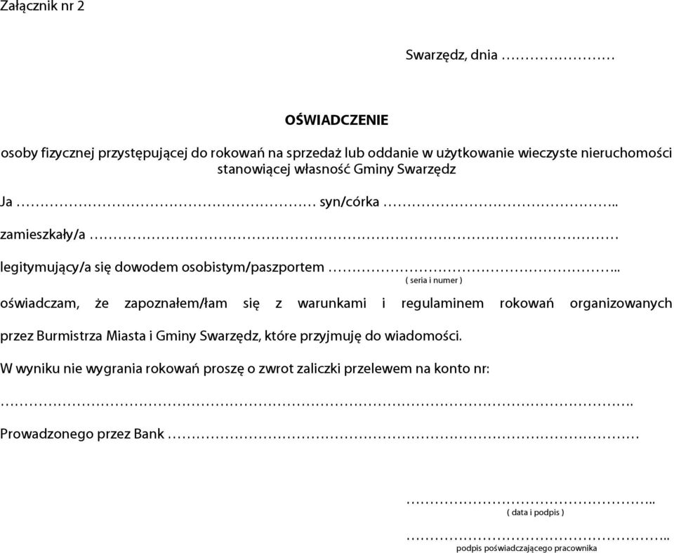 . ( seria i numer ) oświadczam, że zapoznałem/łam się z warunkami i regulaminem rokowań organizowanych przez Burmistrza Miasta i Gminy Swarzędz,