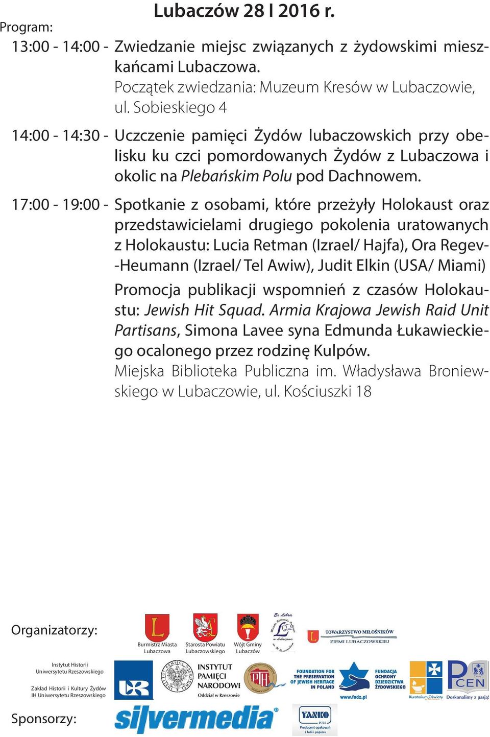 Spotkanie z osobami, które przeżyły Holokaust oraz przedstawicielami drugiego pokolenia uratowanych z Holokaustu: Lucia Retman (Izrael/ Hajfa), Ora Regev- -Heumann (Izrael/ Tel Awiw), Judit Elkin