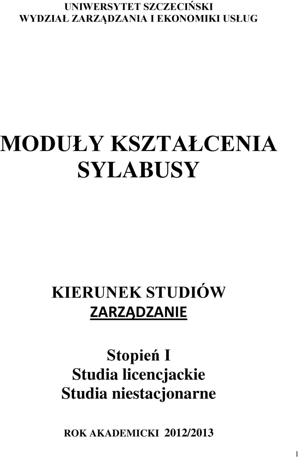 KIERUNEK STUDIÓW ZARZĄDZANIE Stopień I Studia