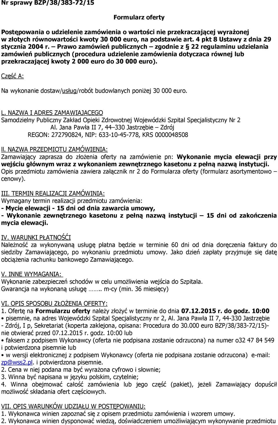 Prawo zamówień publicznych zgodnie z 22 regulaminu udzielania zamówień publicznych (procedura udzielenie zamówienia dotyczaca równej lub przekraczającej kwoty 2 000 euro do 30 000 euro).