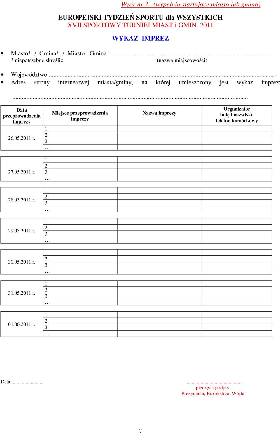 .. Adres strony internetowej miasta/gminy, na której umieszczony jest wykaz imprez:... Data przeprowadzenia imprezy 26.05.2011 r.