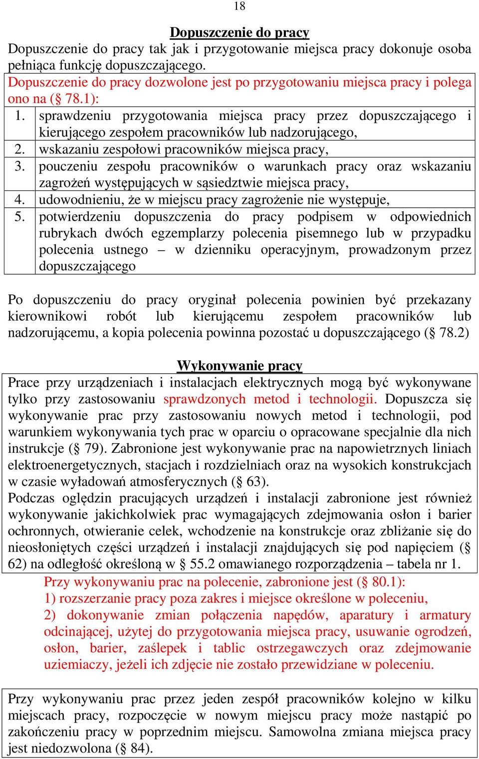 sprawdzeniu przygotowania miejsca pracy przez dopuszczającego i kierującego zespołem pracowników lub nadzorującego, 2. wskazaniu zespołowi pracowników miejsca pracy, 3.