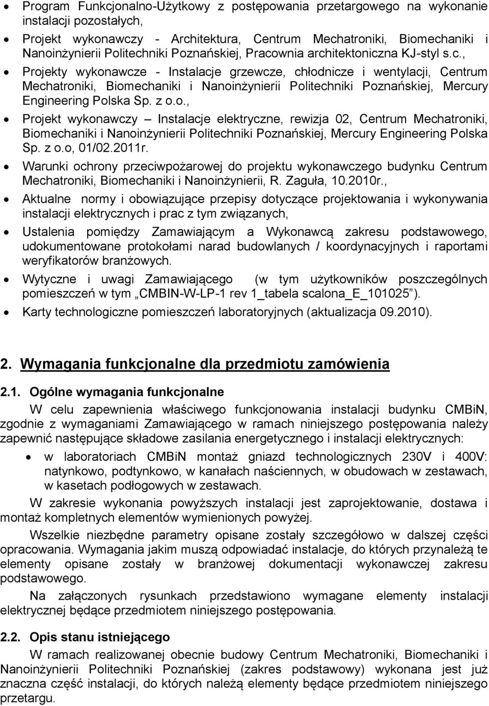 z o.o., Projekt wykonawczy Instalacje elektryczne, rewizja 02, Centrum Mechatroniki, Biomechaniki i Nanoinżynierii Politechniki Poznańskiej, Mercury Engineering Polska Sp. z o.o, 01/02.2011r.