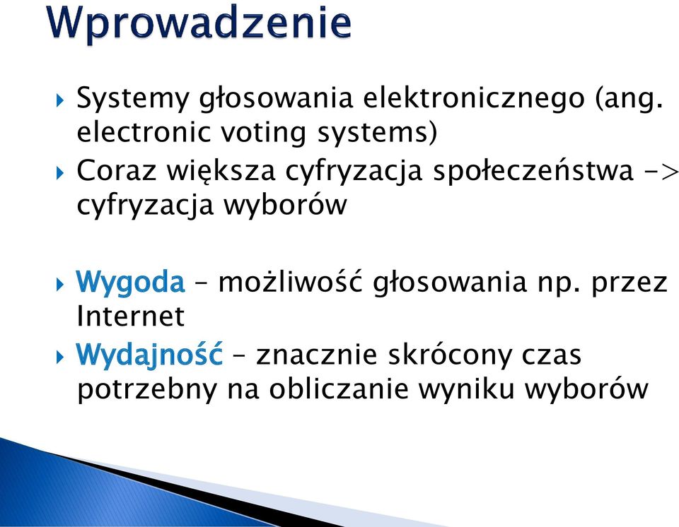 społeczeństwa -> cyfryzacja wyborów Wygoda możliwość